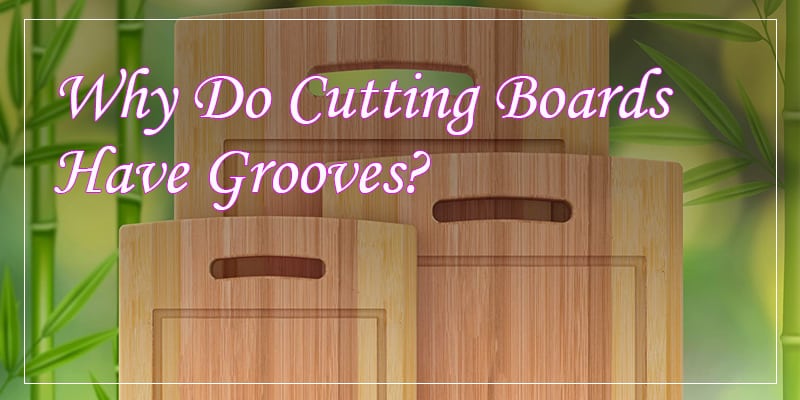 Why Do Cutting Boards Have Grooves?